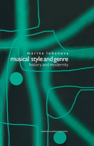 楽天楽天Kobo電子書籍ストアMusical Style and Genre History and Modernity【電子書籍】[ Marina Lobanova ]