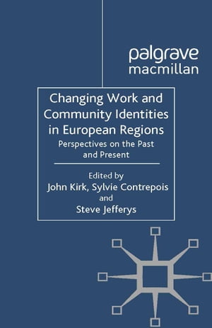 Changing Work and Community Identities in European Regions Perspectives on the P...