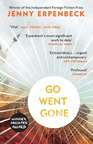 Go, Went, GoneŻҽҡ[ Jenny Erpenbeck ]