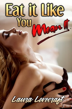 ŷKoboŻҽҥȥ㤨Eat It Like You Mean ItŻҽҡ[ Laura Lovecraft ]פβǤʤ430ߤˤʤޤ