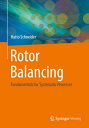 Rotor Balancing Fundamentals for Systematic Processes【電子書籍】[ Hatto Schneider ]