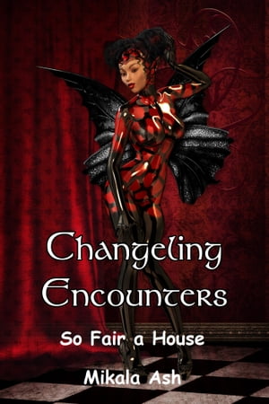 Changeling Encounter: So Fair a House