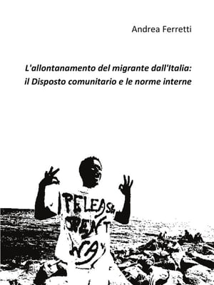 L'allontanamento del migrante dall'Italia: il disposto comunitario e le norme interne