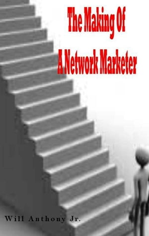 The Making Of A Network MarketerŻҽҡ[ Will Anthony Jr ]