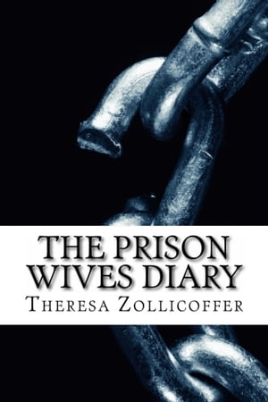 The Prison Wives Diary【電子書籍】[ Theresa Zollicoffer ]