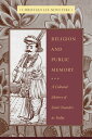 Religion and Public Memory A Cultural History of Saint Namdev in India【電子書籍】 Christian Lee Novetzke