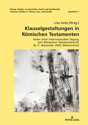 Klauselgestaltungen in Roemischen Testamenten