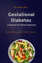 Gestational Diabetes Cookbook for Newly Diagnosed Easy, Healthy Recipes for a Healthy Pregnancy