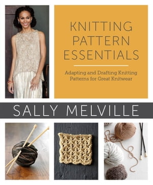 ŷKoboŻҽҥȥ㤨Knitting Pattern Essentials (with Bonus Material Adapting and Drafting Knitting Patterns for Great KnitwearŻҽҡ[ Sally Melville ]פβǤʤ2,130ߤˤʤޤ