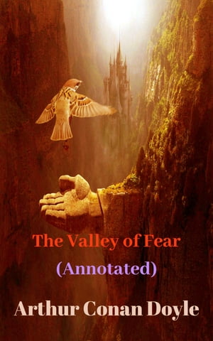 The Valley of Fear (Annotated)【電子書籍】 Arthur Conan Doyle