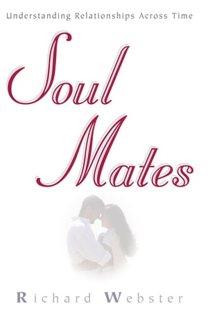 Soul Mates: Understanding Relationships Across Time