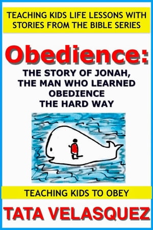 Obedience: The Story of Jonah, the Man who Learned Obedience the Hard Way