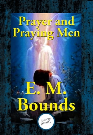 Prayer and Praying MenŻҽҡ[ E. M. Bounds ]