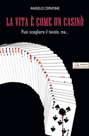 La vita ? come un casin?. Puoi scegliere il tavolo, ma ? il destino a decidere