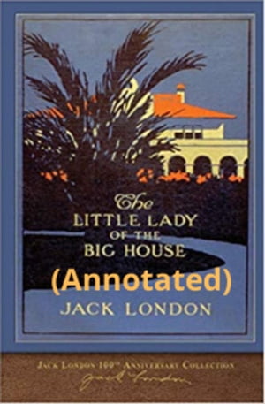 THE LITTLE LADY OF THE BIG HOUSE (ANNOTATED)