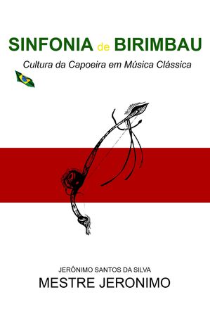 Sinfonia de Birimbau Cultura da Capoeira em Música Clássica