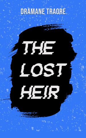The Lost Heir【電子書籍】[ Dramane Traore ]