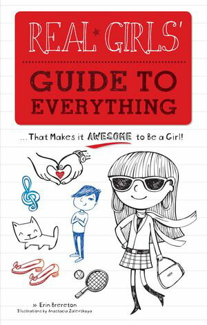 Real Girls' Guide to Everything ...That Makes It Awesome to Be a Girl!...
