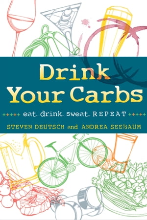 Drink Your Carbs: eat. drink. sweat. REPEAT【