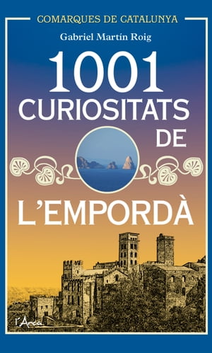 1001 Curiositats de l'Empord? Descobriu la hist?