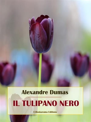 Il tulipano nero【電子書籍】[ Alexandre Dumas ]