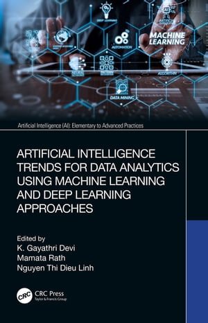 Artificial Intelligence Trends for Data Analytics Using Machine Learning and Deep Learning Approaches