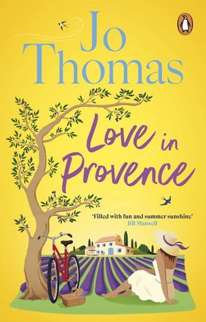Love In Provence Brand-new for 2024: Escape to France with this gorgeous romantic story from the bestselling author【電子書籍】[ Jo Thomas ]