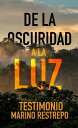 De la Oscuridad a la Luz - Testimonio Marino Res
