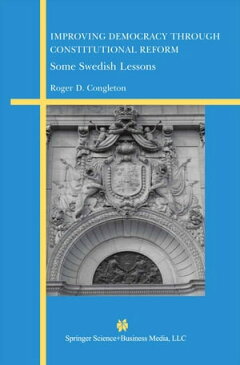 Improving Democracy Through Constitutional ReformSome Swedish Lessons【電子書籍】[ Roger D. Congleton ]