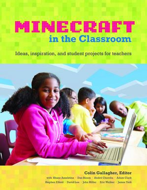 Educator's Guide to Using Minecraft® in the Classroom, An