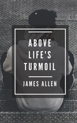 Above Lifes TurmoilŻҽҡ[ James Allen ]