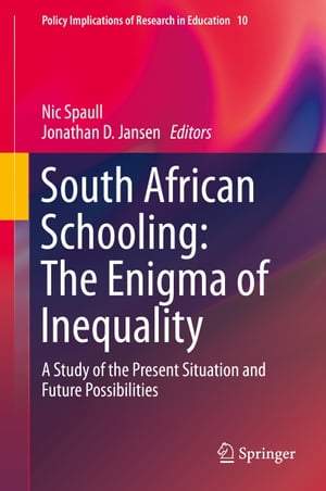 South African Schooling: The Enigma of Inequality A Study of the Present Situati...
