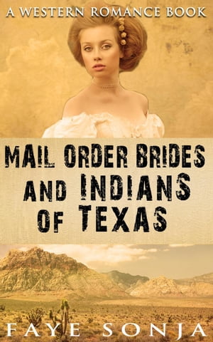 Mail Order Brides and Indians of Texas (A Western Romance Book)Żҽҡ[ Faye Sonja ]