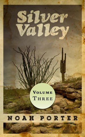 Silver Valley (Volume Three) Silver Valley, #3Żҽҡ[ Noah Porter ]