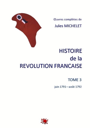 HISTOIRE de la REVOLUTION FRANCAISE TOME 3 juin 1791 - ao?t 1792