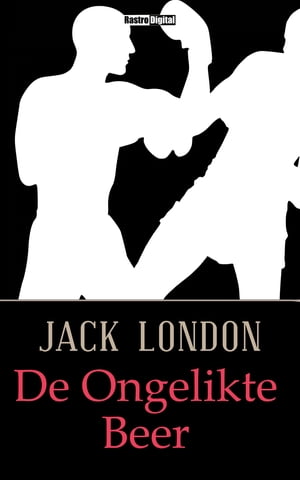 De Ongelikte Beer【電子書籍】[ Jack London