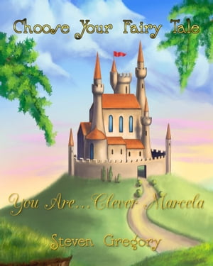 Choose Your Fairy Tale: You Are...Clever Marcela
