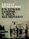 Un lugar limpio y bien iluminado【電子書籍】 Ernest Hemingway