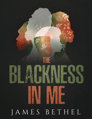 ŷKoboŻҽҥȥ㤨The Blackness In MeŻҽҡ[ James Bethel ]פβǤʤ300ߤˤʤޤ