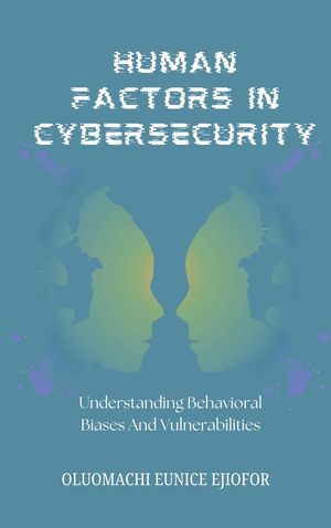 ŷKoboŻҽҥȥ㤨Human Factors In Cybersecurity Understanding Behavioral Biases and VulnerabilitiesŻҽҡ[ Oluomachi Eunice Ejiofor ]פβǤʤ1,383ߤˤʤޤ