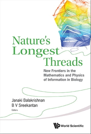 Nature 039 s Longest Threads: New Frontiers In The Mathematics And Physics Of Information In Biology【電子書籍】 Janaki Balakrishnan