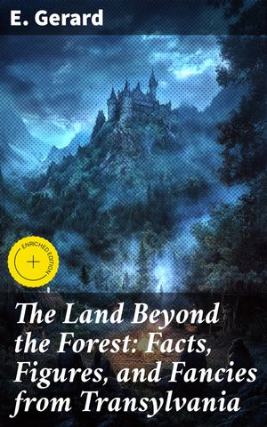 ŷKoboŻҽҥȥ㤨The Land Beyond the Forest: Facts, Figures, and Fancies from Transylvania Enriched edition. Journey Through Transylvania: Lore, Legends, and LandscapeŻҽҡ[ E. Gerard ]פβǤʤ300ߤˤʤޤ