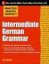 Practice Makes Perfect Intermediate German Grammar (EBOOK)【電子書籍】 Ed Swick