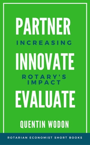 Partner, Innovate, Evaluate: Increasing Rotary’s Impact