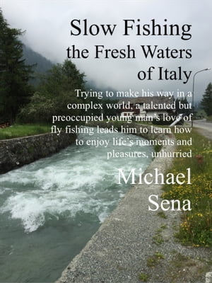 Slow Fishing the Fresh Waters of Italy