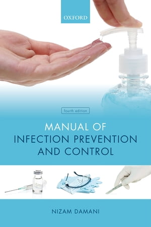 Manual of Infection Prevention and Control【電子書籍】 Nizam Damani