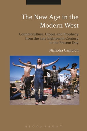 The New Age in the Modern West Counterculture, Utopia and Prophecy from the Late...