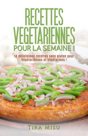 RECETTES VEGETARIENNES POUR LA SEMAINE ! 14 d?licieuses recettes sans gluten pour v?g?tariennes et v?g?tariens !