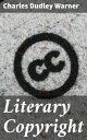 ŷKoboŻҽҥȥ㤨Literary CopyrightŻҽҡ[ Charles Dudley Warner ]פβǤʤ300ߤˤʤޤ