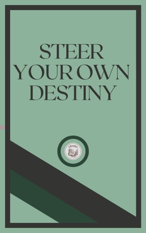 STEER YOUR OWN DESTINY